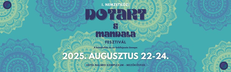 Nemzetközi Dotart és Mandala Fesztivál 2025 Mezőkövesd. Fókuszban a kreatív önkifejezés és művészi közösségteremtés!