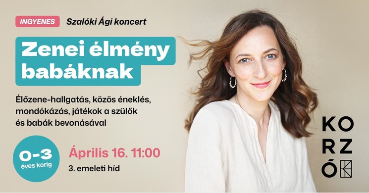 Élmény program Nyíregyháza 2025. Szalóki Ági koncert - zenei élmény babáknak