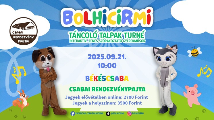 Gyerekprogram Békéscsaba 2025. BOLHICIRMI a Csabai Rendezvénypajtában!