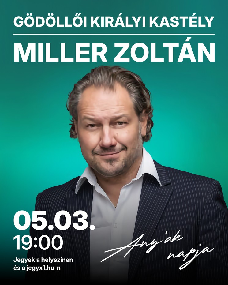 Anyák napja program Gödöllő 2026. Miller Zoltán koncert a Gödöllői Királyi Kastélyban