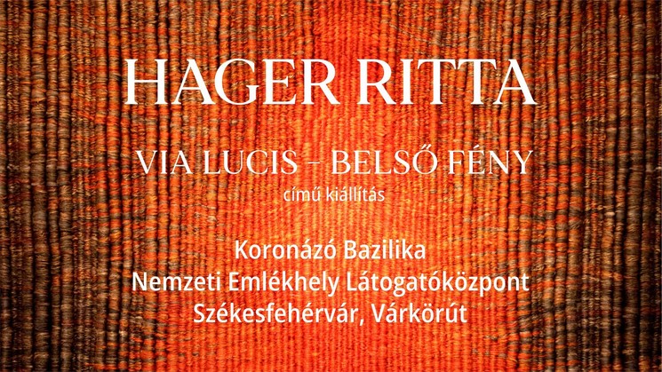 Hager Ritta kiállítás 2025 Székesfehérvár. A fény útja retrospektív tárlat a Koronázó Bazilika kövei között
