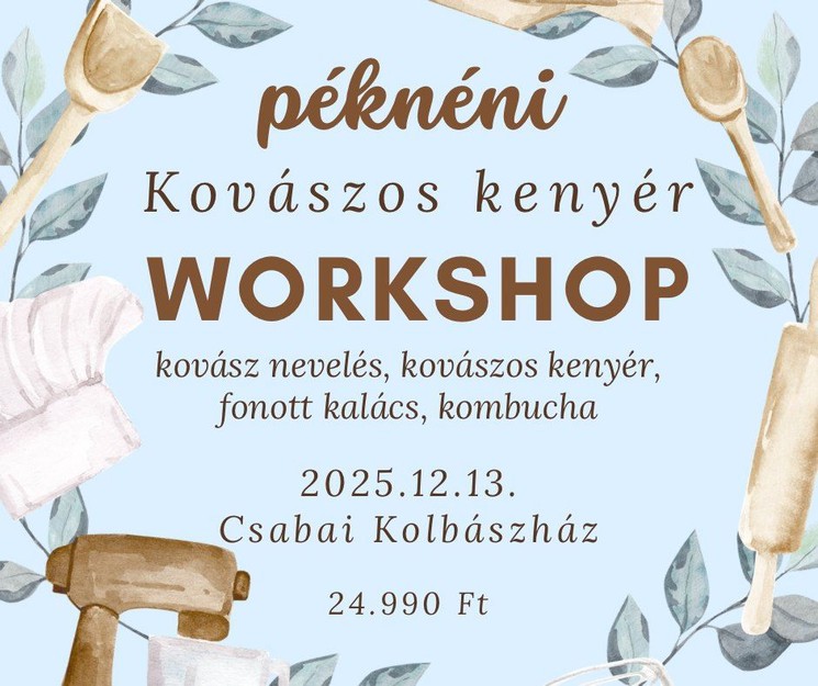 Workshop Békéscsaba 2025 / 2026. Péknéni kovászos kenyér workshopja