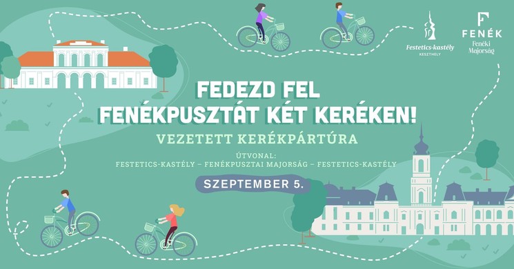 Kerékpártúra Keszthely 2025. Fedezd fel Fenékpusztát két keréken vezetett kerékpártúránkon!