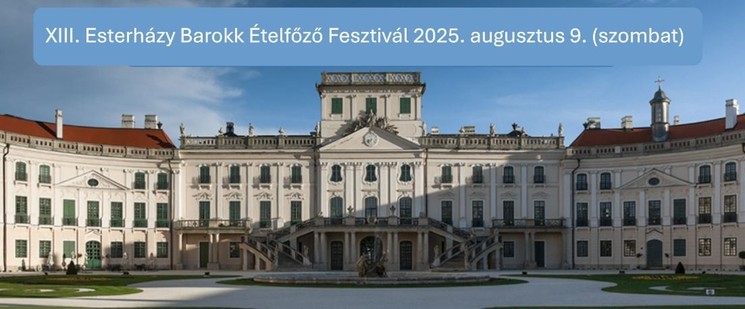 Esterházy Barokk Ételfőző Fesztivál 2025 Fertőd