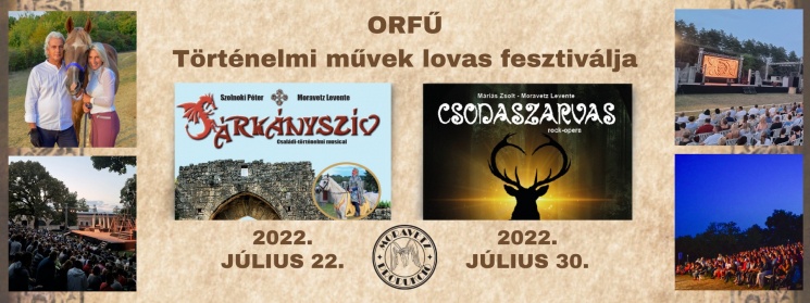 Magyar Történelmi Művek Lovas Fesztiválja 2022 Orfű. SÁRKÁNYSZÍV musical & CSODASZARVAS rock-opera