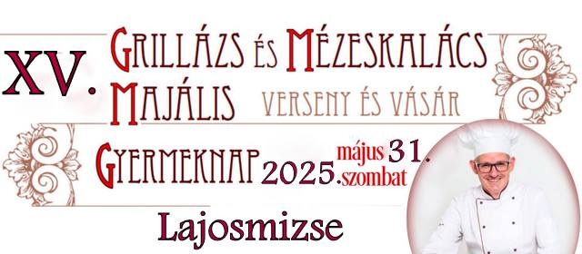 Grillázs és Mézeskalács Majális és Gyereknap Lajosmizse 2025