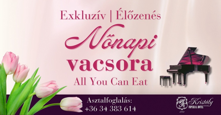 Büfévacsora Tatán, Exkluzív élőzenés nőnapi vacsora a Kristály Imperial Hotel Esterházy éttermében