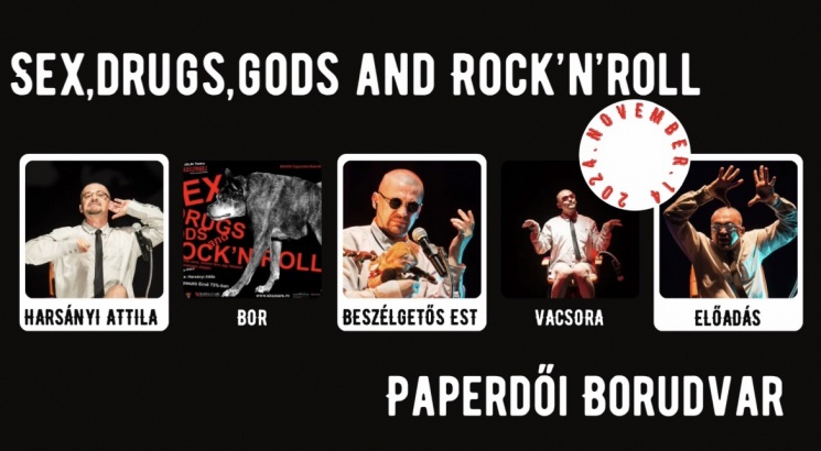 Színház, bor és vacsora! Sex, Drugs, Gods & Rock ‘n’ Roll előadás Harsányi Attila főszereplésével