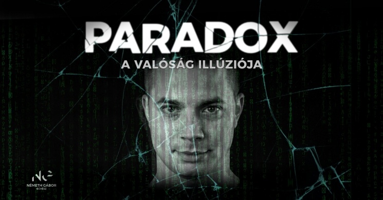 Illúzió show 2024. Paradox, az elme játéka vagy a valóság illúziója bűvészműsor