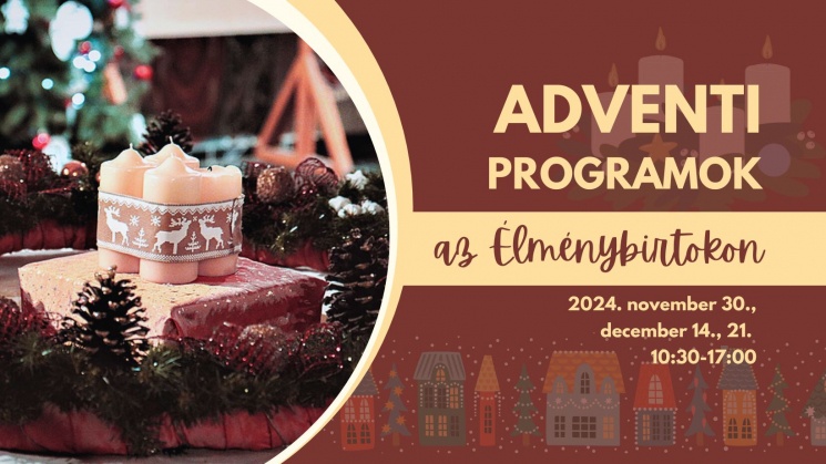 Adventi családi programok az Élménybirtokon.  Merülj bele a meghitt hangulatú középkori városba