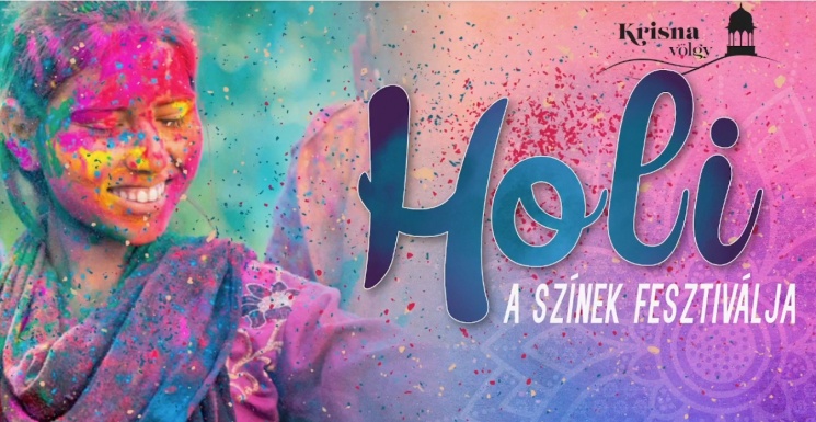 Holi Ünnep 2023. Színek, fények, játékok a Krisna-völgyben