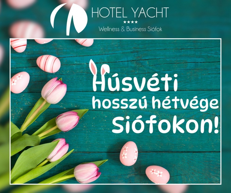Húsvéti wellness pihenés Siófokon, családi ünnepi és wellness programokkal a Hotel Yachtban