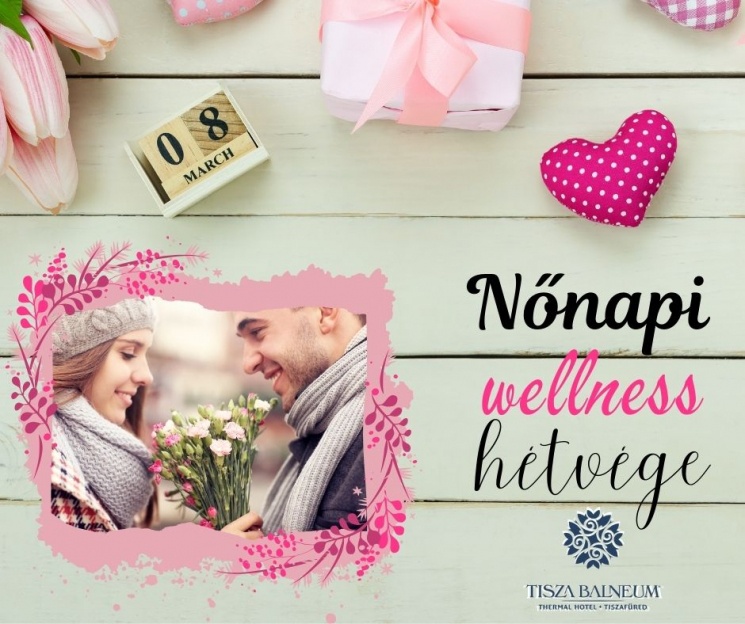 Nőnap Tiszafüreden, ünnepi wellness hétvége a Balneum Hotelben masszázskedvezménnyel a hölgyeknek