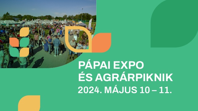 Pápai Agrárexpo 2024. Pápai Expo és Agrárpiknik