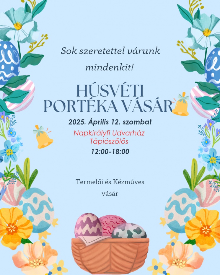 Udvarházi Portéka Vásár 2025 Tápiószőlős. Húsvéti Portéka Vásár