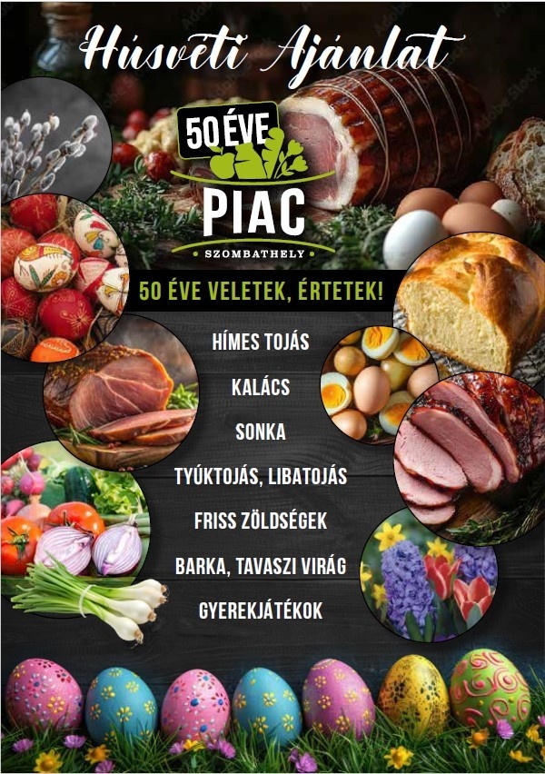 Húsvéti bevásárlás Szombathely 2025. Szerezze be a sonkát, tojást és kalácsot a Vásárcsarnokban!