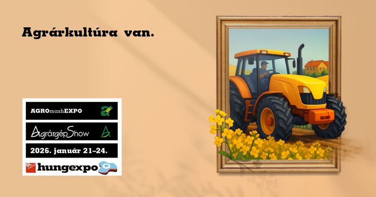 AGROmashEXPO Budapest 2026. Magyarország legnagyobb agrárgép kiállítása és vására