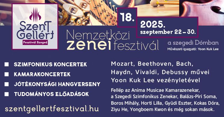 Szent Gellért Fesztivál Szeged 2025. Nemzetközi Zenei Fesztivál