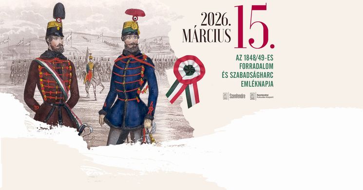 2026. március 15. programok Szentendre - Ünnepi műsor, koszorúzás, megemlékezés