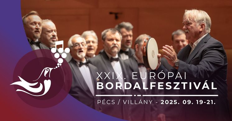 Európai Bordalfesztivál 2025 Pécs - Villány. Pincekoncertek, bormustra, gálakoncert