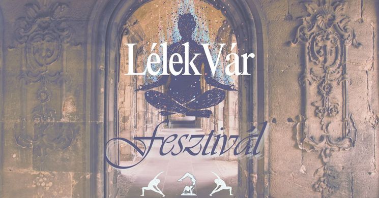  LélekVár Fesztivál  2025 Szászvár – A jóga és tudatosság különleges hétvégéje