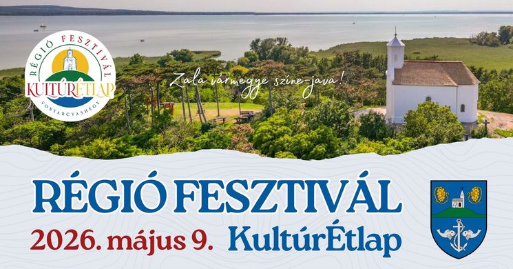 Régió Fesztivál 2026 Vonyarcvashegy - KultúrÉtlap Zala vármegye színe-java