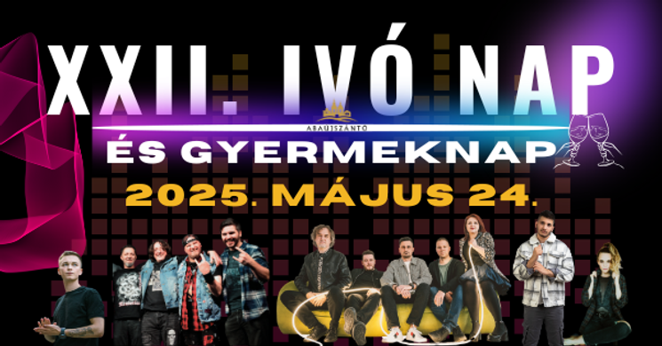 Ivó Nap Abaújszántó 2025. Abaújszántói Ivó Nap és Gyermeknap