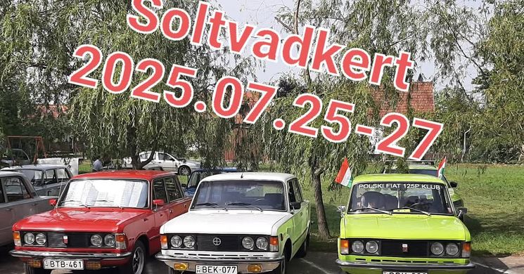 Polski Fiat Találkozó 2025. Dél-Alföldi Polski Fiat 125p Találkozó Soltvadkert