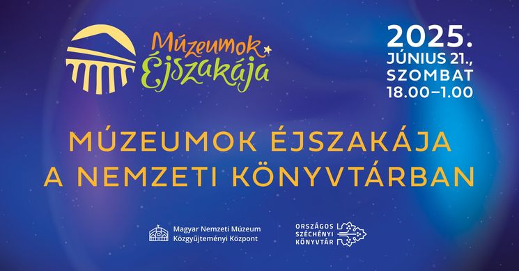 Múzeumok Éjszakája Országos Széchényi Könyvtár 2025