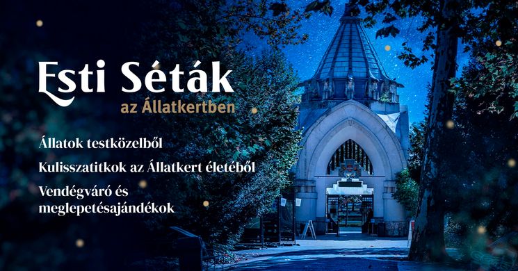Állatkerti Esték Budapesten 2025. Esti séta a Fővárosi Állat- és Növénykertben