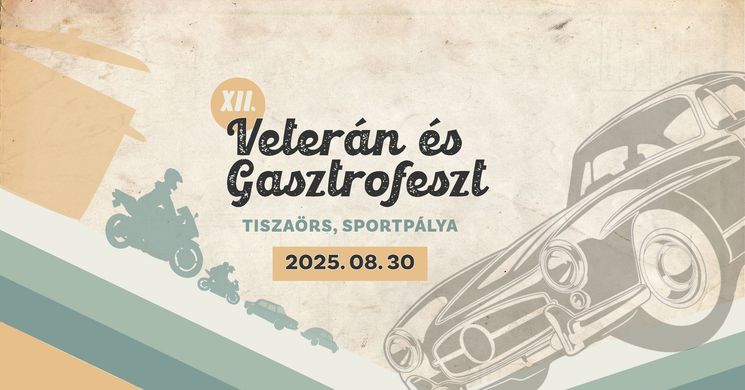 Veterán Járművek Találkozója és Gasztronómiai Fesztivál 2025 Tiszaörs