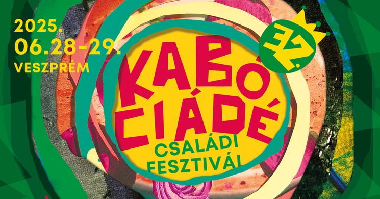 Kabóciádé Családi Fesztivál 2025. Veszprém legvidámabb hétvégéje