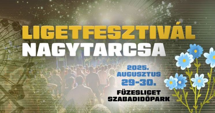 Nagytarcsai Liget Fesztivál 2025