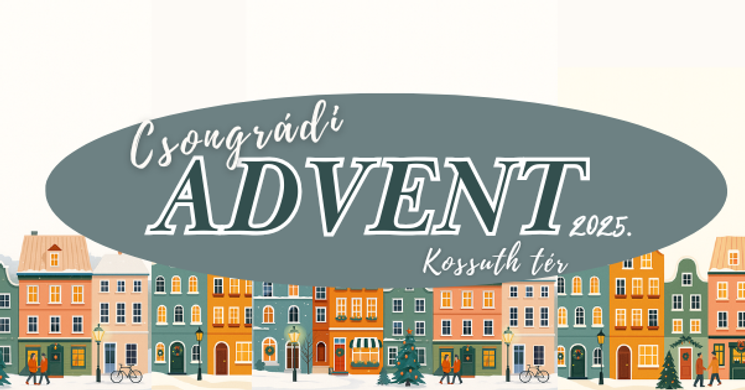 Advent Csongrád 2025. Ünnepi programok, események, rendezvények