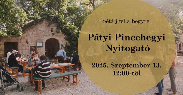 Open Páty 2025. Pincehegyi Nyitogató a Pátyi Pincehegyen