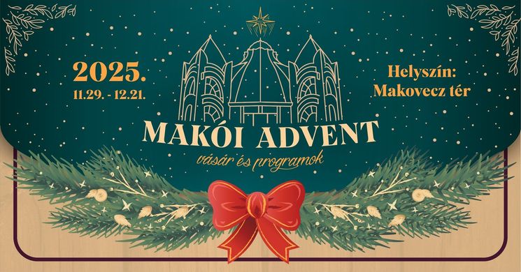Advent Makó 2025. Makói Adventi Vásár