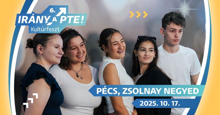 Irány a PTE 2025! Kultúrfeszt Pécs