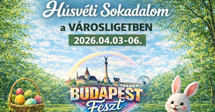 Húsvéti Sokadalom programok a Városligetben 2026 Budapest 