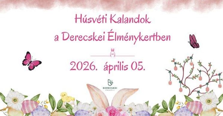 Húsvét Derecske 2026 - Húsvéti Kaland a Derecskei Élménykertben
