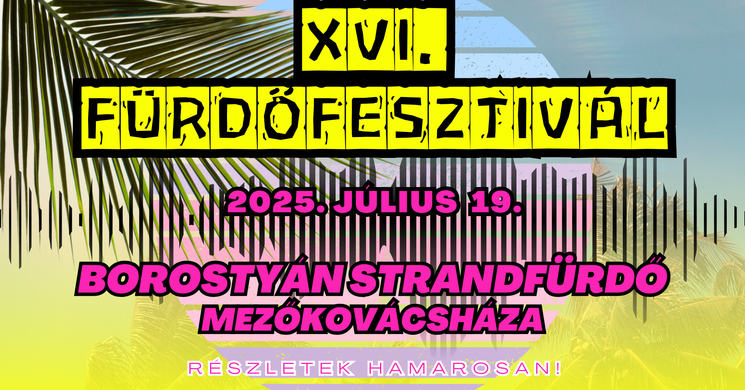 Fürdőfesztivál Mezőkovácsháza 2025