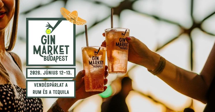 Gin Fesztivál  2026. Gin Market Budapest, csúcsgasztronómiai gin élmények a legjobb ginmárkákkal