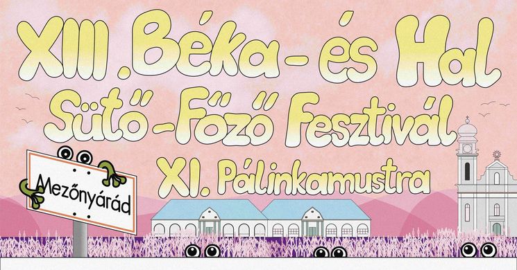 Béka- és Hal Sütő-Főző Fesztivál Mezőnyárád 2025