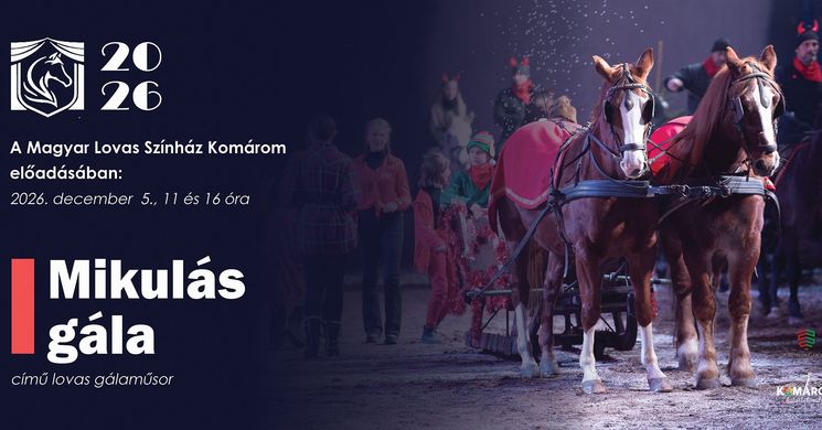 Mikulás Gála 2026 Komárom – zenés lovas ünnepi műsor a Magyar Lovas Színházban