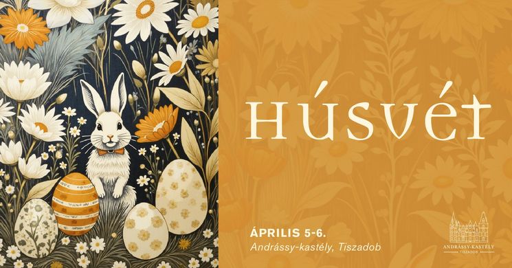 Tiszadob húsvét 2026 - Húsvéti kaland az Andrássy kastélyban