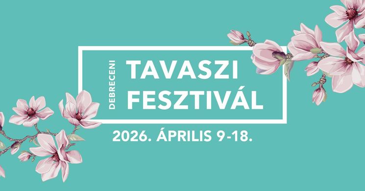 Debreceni Tavaszi Fesztivál 2026