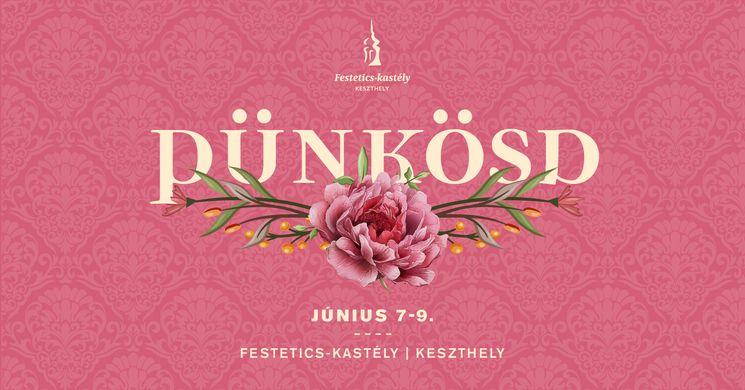 Pünkösdi vigasságok 2025 Keszthely. Pünkösd a  Festetics-kastélyban