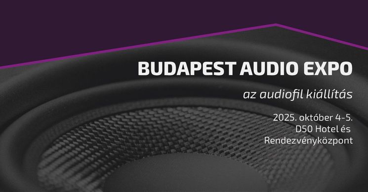 Budapest Audio Expo 2025. Audiofil eszközök, High-End, Head-Fi, házimozi, exkluzív hangzóanyagok