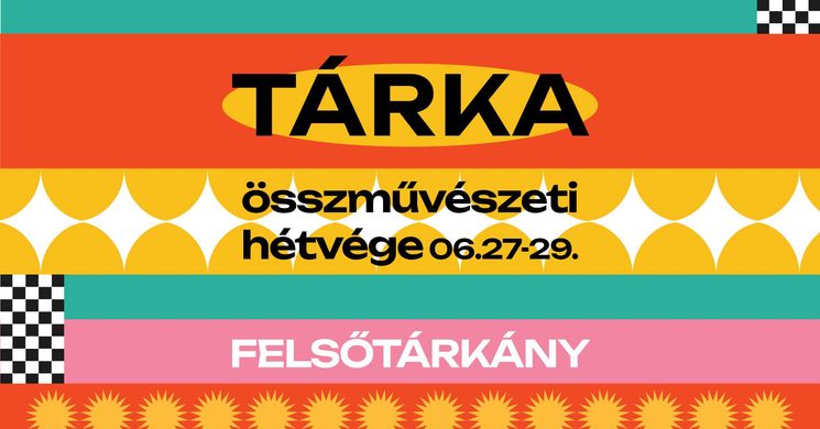 TárKa Összművészeti Hétvége 2025 Felsőtárkány