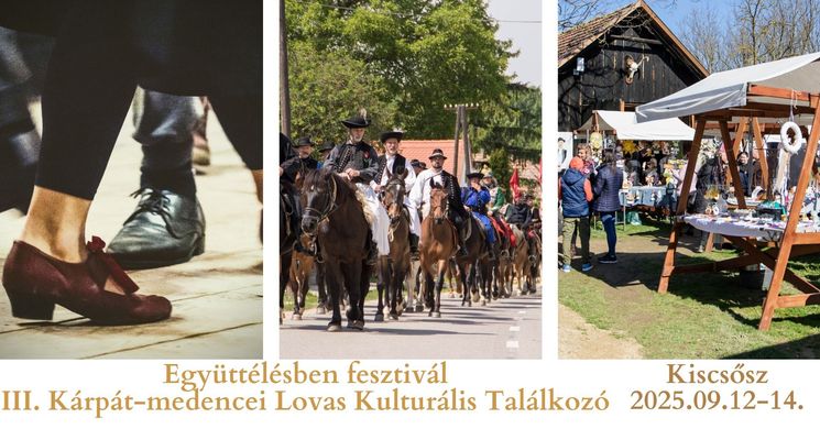Együttélésben fesztivál 2025. Kiscsősz. Kárpát-medencei Lovas Kulturális Találkozó 