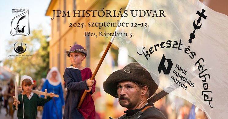 Kereszt és Félhold 2025 Pécs.  Megelevenedik a pécsi történelem
